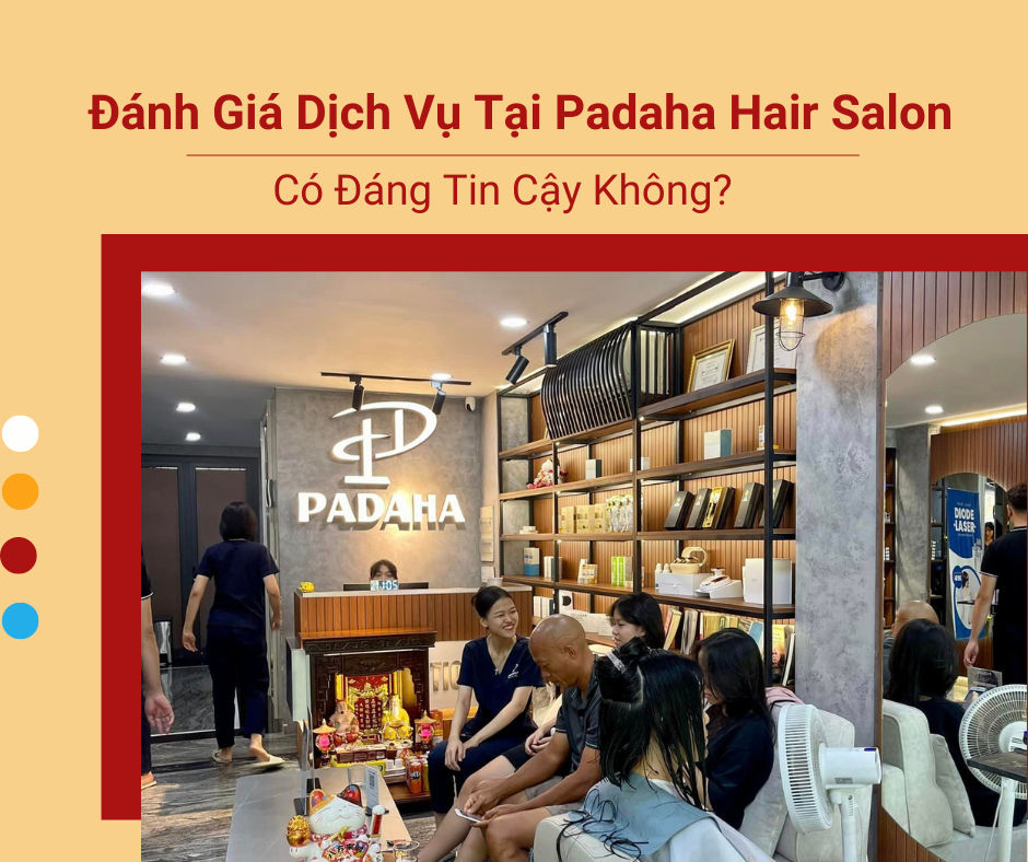 Đánh Giá Độ Tin Cậy Của Padaha Hair Salon Trong Dịch Vụ Làm Tóc 225