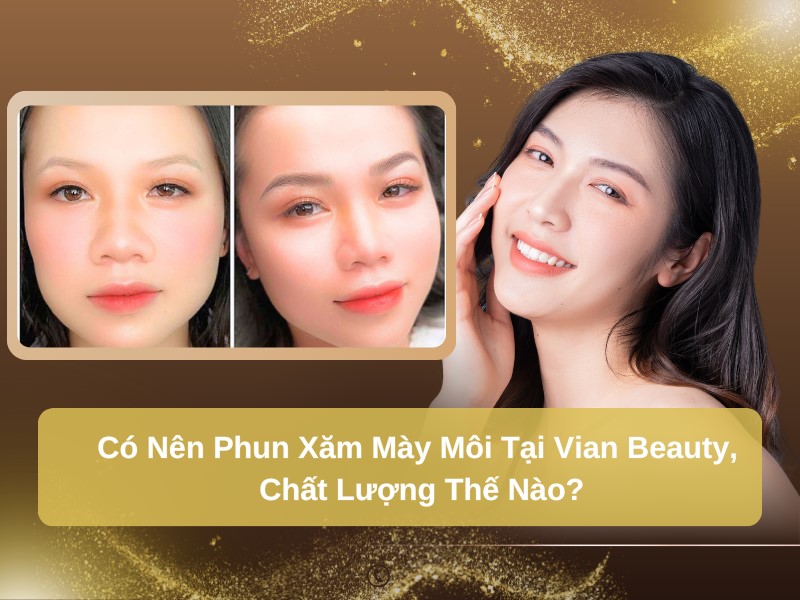 Vian Beauty phun xăm mày môi chất lượng tốt 70