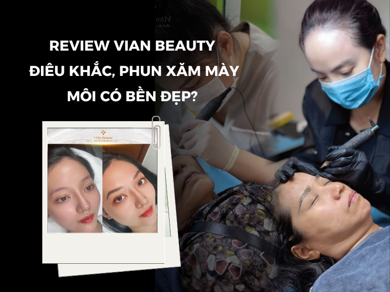 Biến hóa nhan sắc cùng điêu khắc mày môi tại Vian Beauty 1
