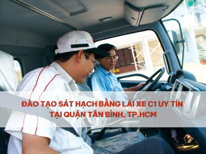 Địa Chỉ Đào Tạo Sát Hạch Bằng Lái Xe C1 Uy Tín Tại Quận Tân Bình, TP.HCM 1 Địa Chỉ Đào Tạo Sát Hạch Bằng Lái Xe C1 Uy Tín Tại Quận Tân Bình, TP.HCM 1