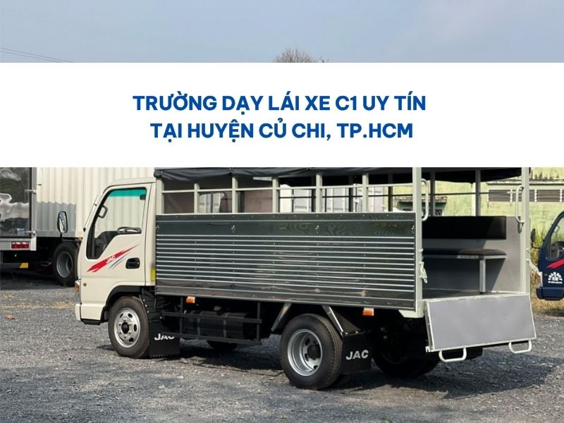 Trường Dạy Lái Xe C1 Uy Tín Tại Huyện Củ Chi, TP.HCM 1