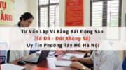 Lập vi bằng bất động sản (sổ đỏ & đất không sổ) phường Tây Hồ Hà Nội