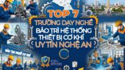 Học Nghề Bảo Trì Hệ Thống Thiết Bị Cơ Khí Ở Nghệ An: 5+ Trường Uy Tín 1