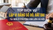 Top dịch vụ lập vi bằng sổ đỏ, đất đai tại nhà ở phường kim liên hà nội