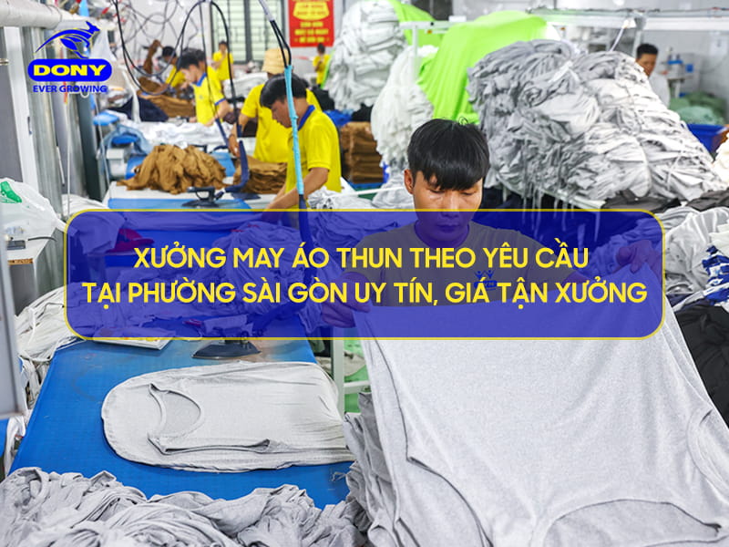 xưởng may áo thun theo yêu cầu tại phường sài gòn